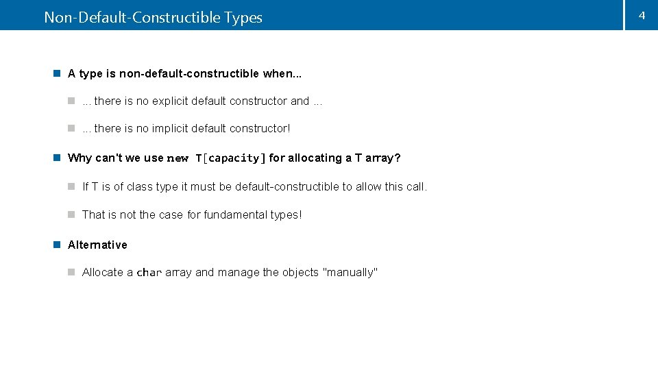 Non-Default-Constructible Types n A type is non-default-constructible when. . . there is no explicit