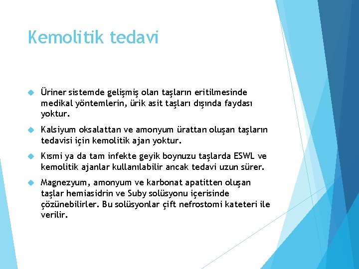 Kemolitik tedavi Üriner sistemde gelişmiş olan taşların eritilmesinde medikal yöntemlerin, ürik asit taşları dışında