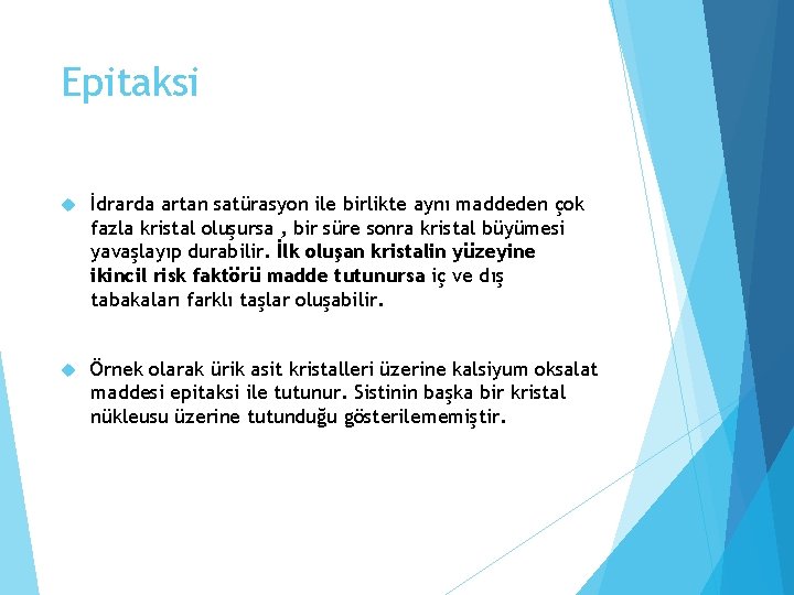 Epitaksi İdrarda artan satürasyon ile birlikte aynı maddeden çok fazla kristal oluşursa , bir