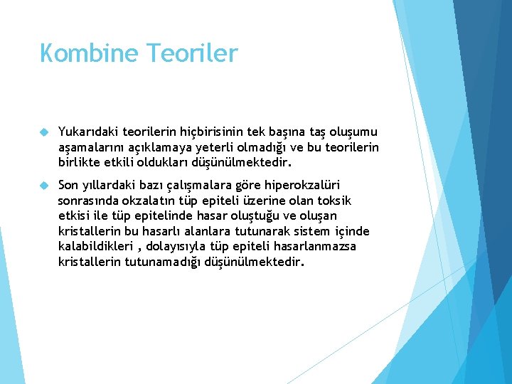 Kombine Teoriler Yukarıdaki teorilerin hiçbirisinin tek başına taş oluşumu aşamalarını açıklamaya yeterli olmadığı ve