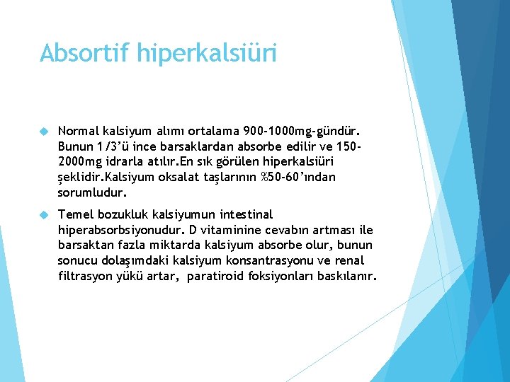 Absortif hiperkalsiüri Normal kalsiyum alımı ortalama 900 -1000 mg-gündür. Bunun 1/3’ü ince barsaklardan absorbe