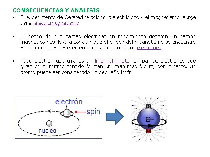 CONSECUENCIAS Y ANALISIS § El experimento de Oersted relaciona la electricidad y el magnetismo,