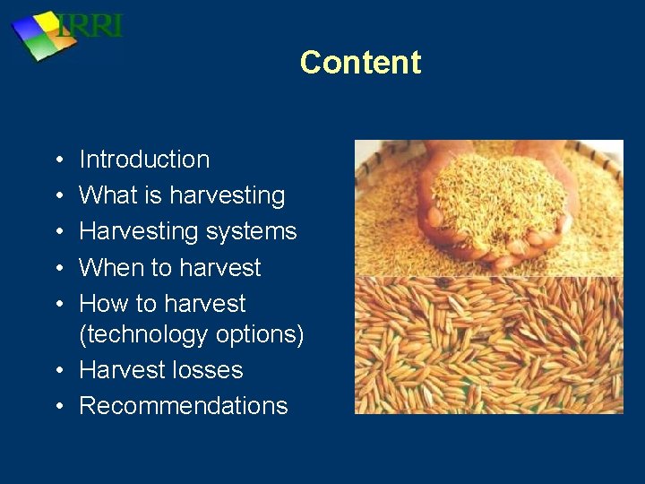 Content • • • Introduction What is harvesting Harvesting systems When to harvest How