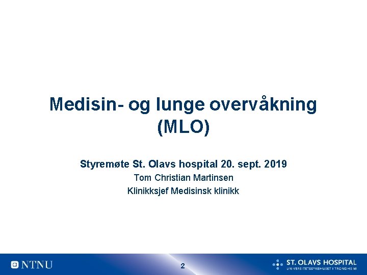 Medisin- og lunge overvåkning (MLO) Styremøte St. Olavs hospital 20. sept. 2019 Tom Christian