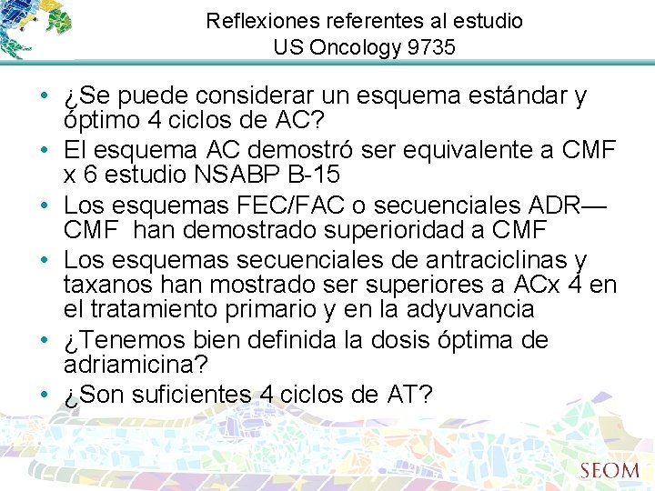 Reflexiones referentes al estudio US Oncology 9735 • ¿Se puede considerar un esquema estándar