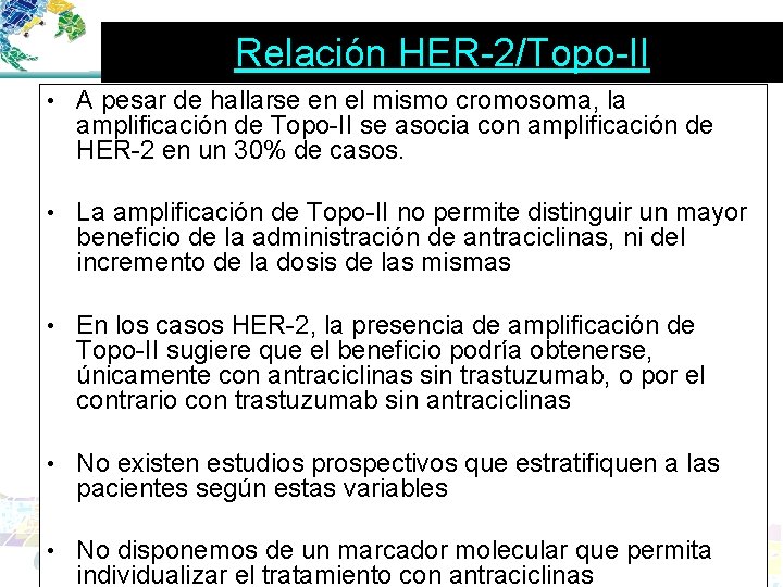 Relación HER-2/Topo-II • A pesar de hallarse en el mismo cromosoma, la amplificación de