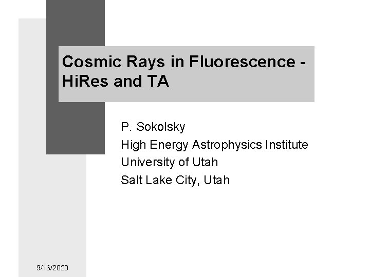 Cosmic Rays in Fluorescence Hi. Res and TA P. Sokolsky High Energy Astrophysics Institute