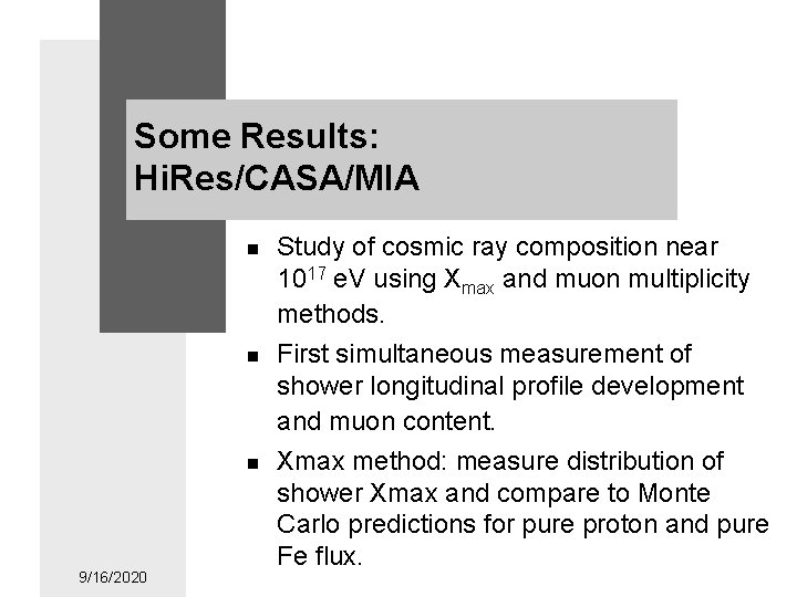 Some Results: Hi. Res/CASA/MIA n n n 9/16/2020 Study of cosmic ray composition near