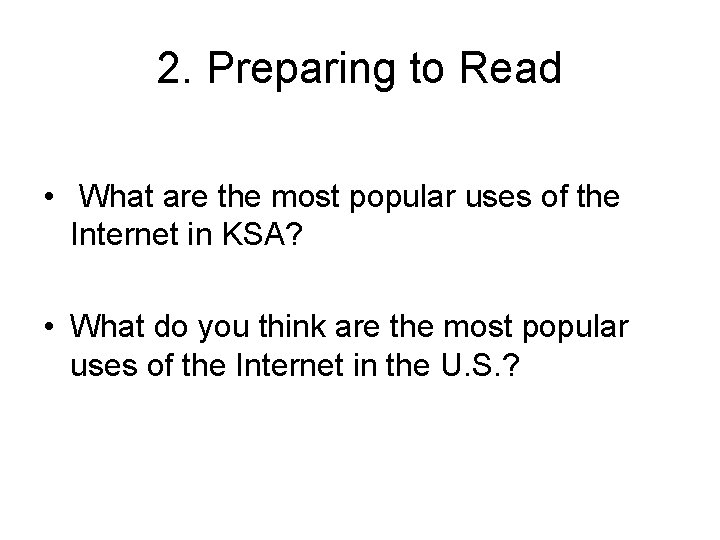 2. Preparing to Read • What are the most popular uses of the Internet