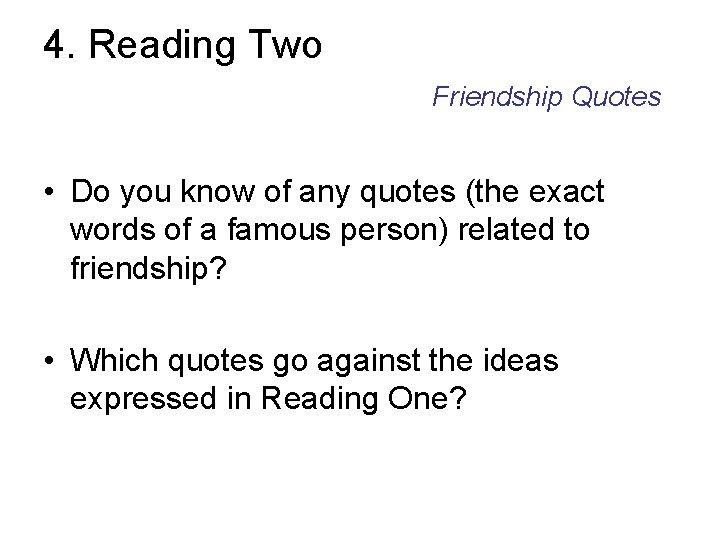 4. Reading Two Friendship Quotes • Do you know of any quotes (the exact