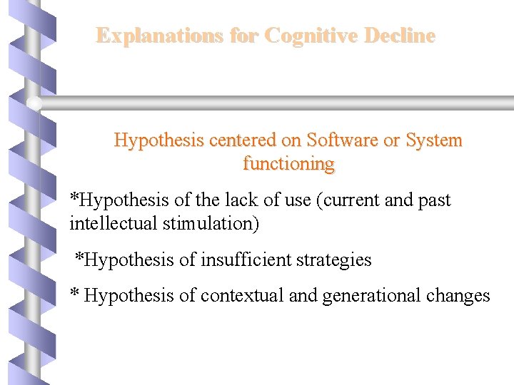 Explanations for Cognitive Decline Hypothesis centered on Software or System functioning *Hypothesis of the