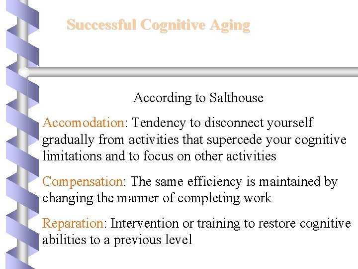 Successful Cognitive Aging According to Salthouse Accomodation: Tendency to disconnect yourself gradually from activities