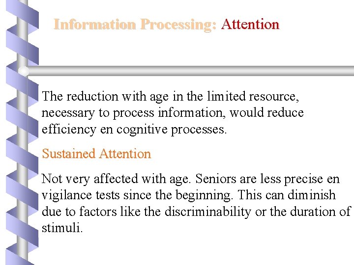 Information Processing: Attention The reduction with age in the limited resource, necessary to process