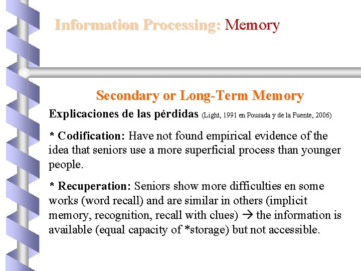 Information Processing: Memory Secondary or Long-Term Memory Explicaciones de las pérdidas (Light, 1991 en