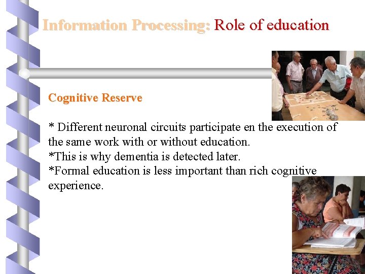 Information Processing: Role of education Cognitive Reserve * Different neuronal circuits participate en the