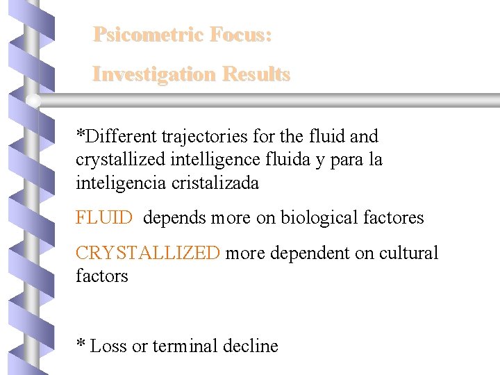 Psicometric Focus: Investigation Results *Different trajectories for the fluid and crystallized intelligence fluida y