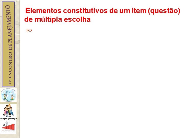 Elementos constitutivos de um item (questão) de múltipla escolha 