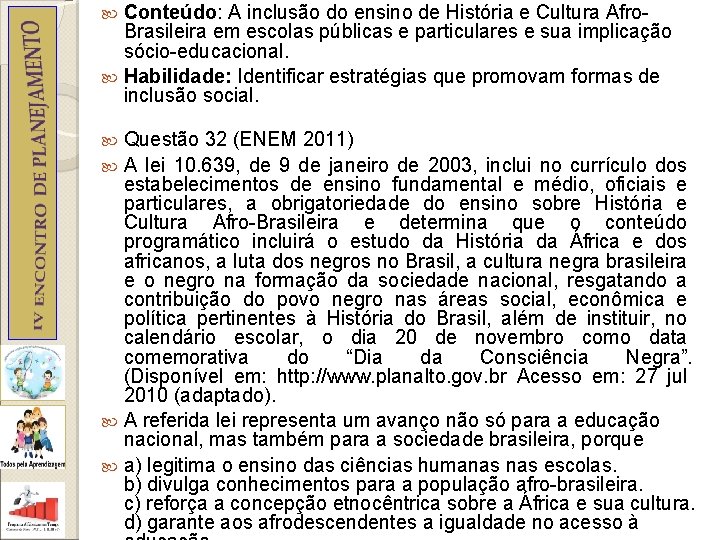 Conteúdo: A inclusão do ensino de História e Cultura Afro. Brasileira em escolas públicas