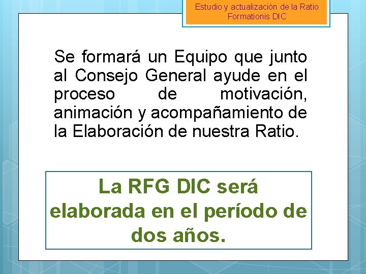 Estudio y actualización de la Ratio Formationis DIC Se formará un Equipo que junto