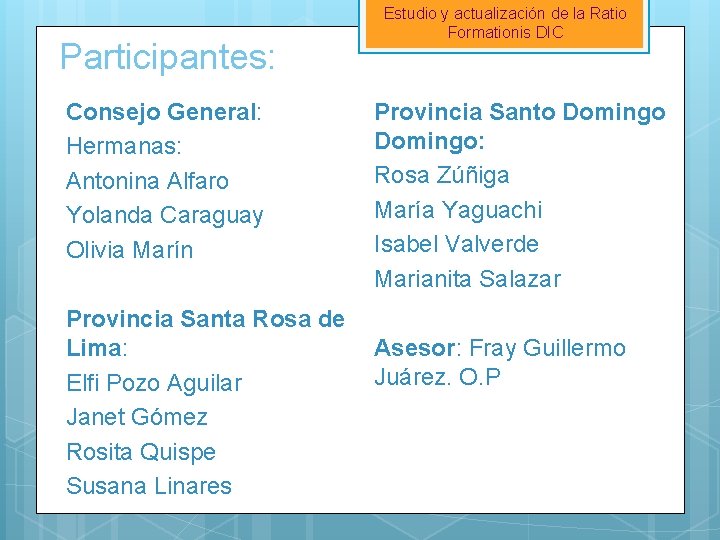 Participantes: Consejo General: Hermanas: Antonina Alfaro Yolanda Caraguay Olivia Marín Provincia Santa Rosa de