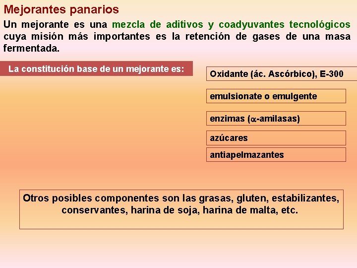 Mejorantes panarios Un mejorante es una mezcla de aditivos y coadyuvantes tecnológicos cuya misión