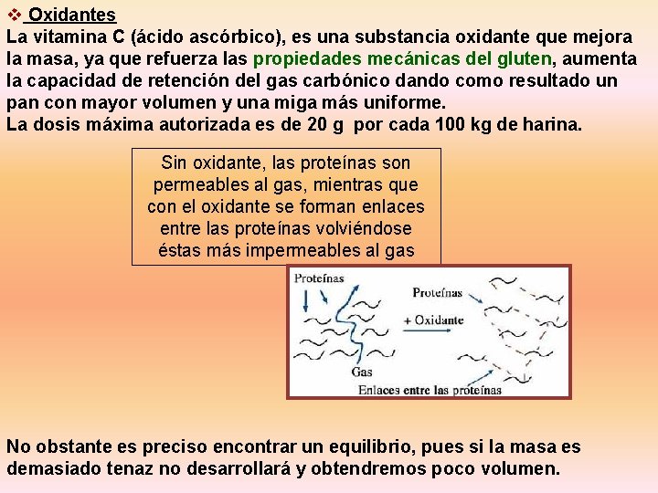 v Oxidantes La vitamina C (ácido ascórbico), es una substancia oxidante que mejora la