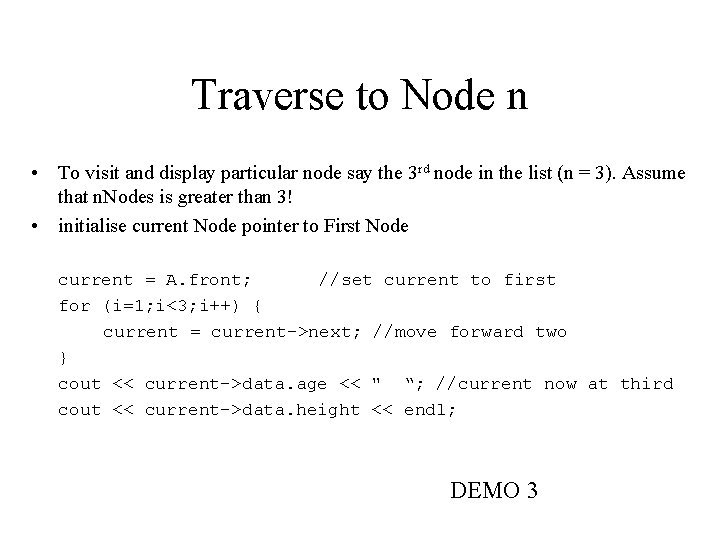 Traverse to Node n • To visit and display particular node say the 3