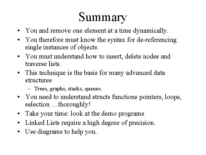 Summary • You and remove one element at a time dynamically. • You therefore