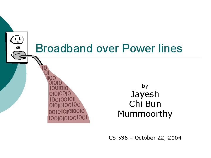 Broadband over Power lines by Jayesh Chi Bun Mummoorthy CS 536 – October 22,