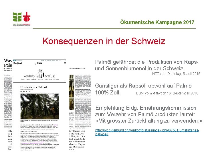 Ökumenische Kampagne 2017 Konsequenzen in der Schweiz Palmöl gefährdet die Produktion von Rapsund Sonnenblumenöl