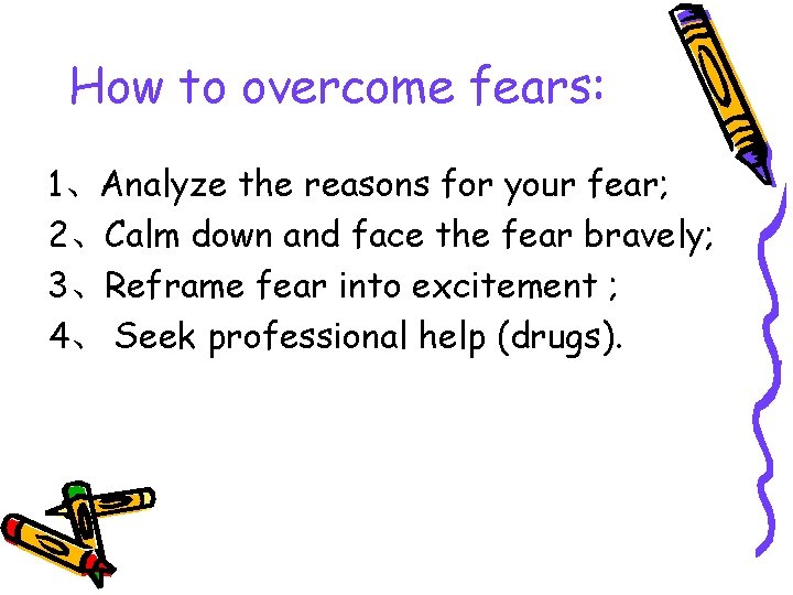 How to overcome fears: 1、Analyze the reasons for your fear; 2、Calm down and face