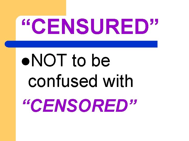 “CENSURED” l. NOT to be confused with “CENSORED” 