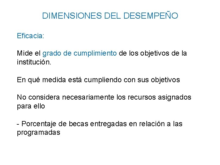 DIMENSIONES DEL DESEMPEÑO Eficacia: Mide el grado de cumplimiento de los objetivos de la DIMENSIONES DEL DESEMPEÑO Eficacia: Mide el grado de cumplimiento de los objetivos de la