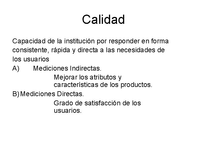 Calidad Capacidad de la institución por responder en forma consistente, rápida y directa a Calidad Capacidad de la institución por responder en forma consistente, rápida y directa a