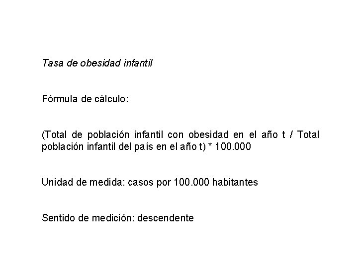 Tasa de obesidad infantil Fórmula de cálculo: (Total de población infantil con obesidad en Tasa de obesidad infantil Fórmula de cálculo: (Total de población infantil con obesidad en