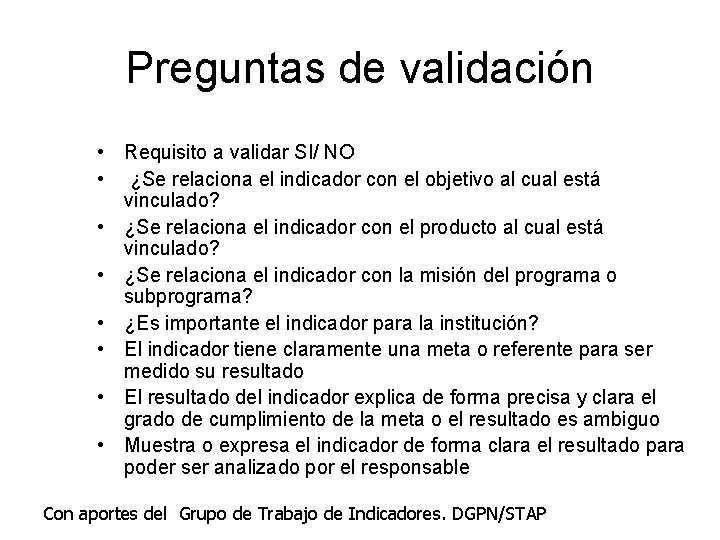 Preguntas de validación • Requisito a validar SI/ NO • ¿Se relaciona el indicador Preguntas de validación • Requisito a validar SI/ NO • ¿Se relaciona el indicador