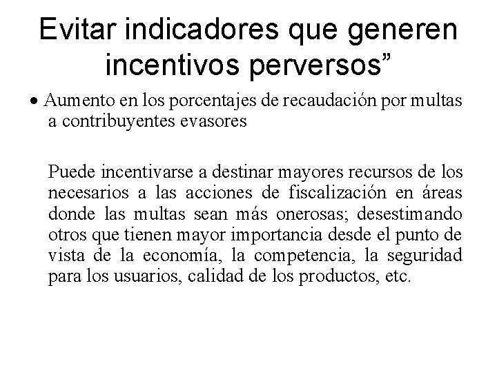 Evitar indicadores que generen incentivos perversos” · Aumento en los porcentajes de recaudación por Evitar indicadores que generen incentivos perversos” · Aumento en los porcentajes de recaudación por