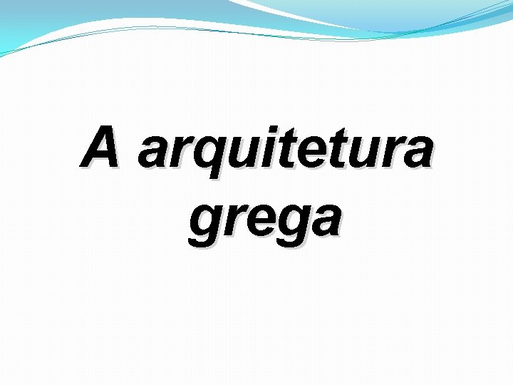 A arquitetura grega 