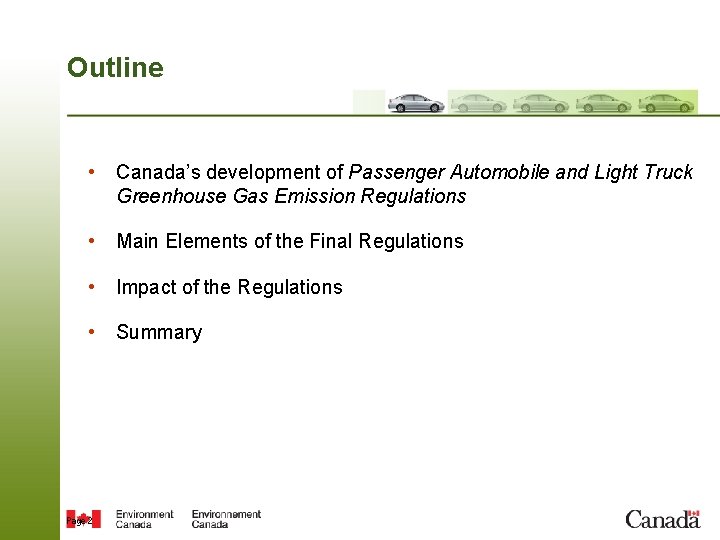 Outline • Canada’s development of Passenger Automobile and Light Truck Greenhouse Gas Emission Regulations