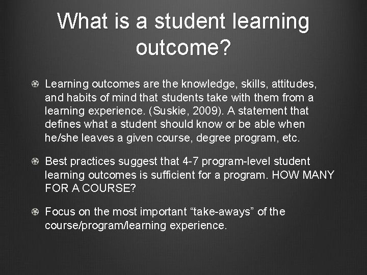 What is a student learning outcome? Learning outcomes are the knowledge, skills, attitudes, and