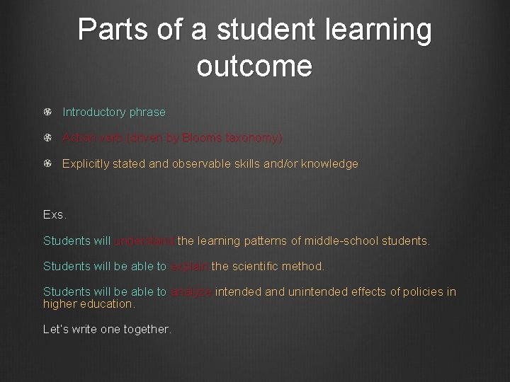 Parts of a student learning outcome Introductory phrase Action verb (driven by Blooms taxonomy)