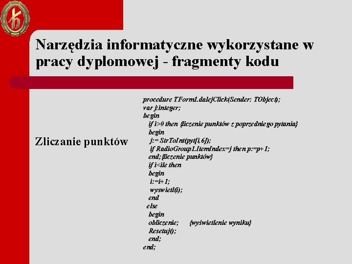 Narzędzia informatyczne wykorzystane w pracy dyplomowej - fragmenty kodu Zliczanie punktów procedure TForm 1.