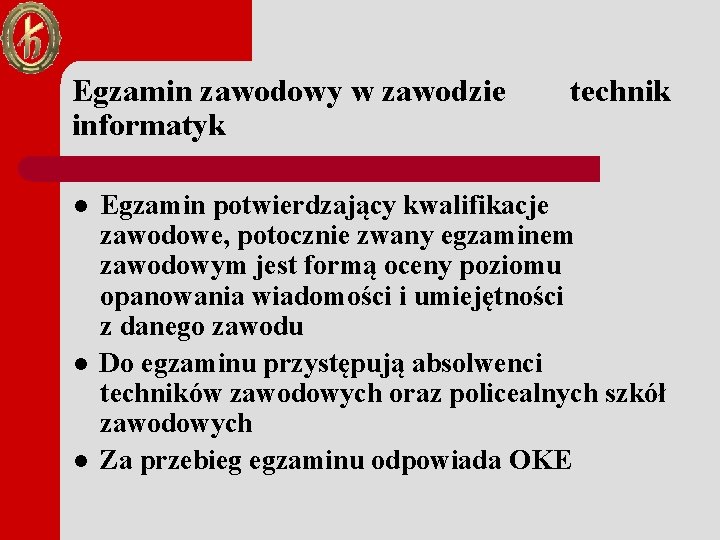 Egzamin zawodowy w zawodzie informatyk l l l technik Egzamin potwierdzający kwalifikacje zawodowe, potocznie