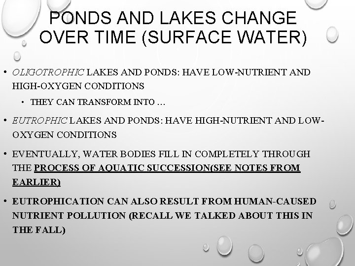 PONDS AND LAKES CHANGE OVER TIME (SURFACE WATER) • OLIGOTROPHIC LAKES AND PONDS: HAVE