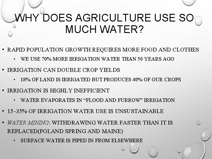 WHY DOES AGRICULTURE USE SO MUCH WATER? • RAPID POPULATION GROWTH REQUIRES MORE FOOD