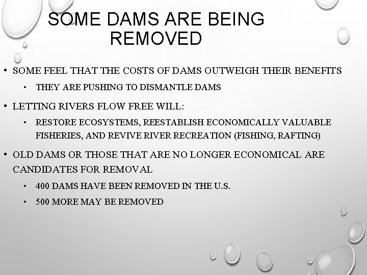 SOME DAMS ARE BEING REMOVED • SOME FEEL THAT THE COSTS OF DAMS OUTWEIGH
