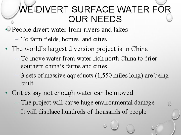 WE DIVERT SURFACE WATER FOR OUR NEEDS • People divert water from rivers and