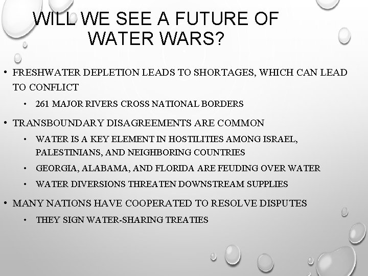 WILL WE SEE A FUTURE OF WATER WARS? • FRESHWATER DEPLETION LEADS TO SHORTAGES,