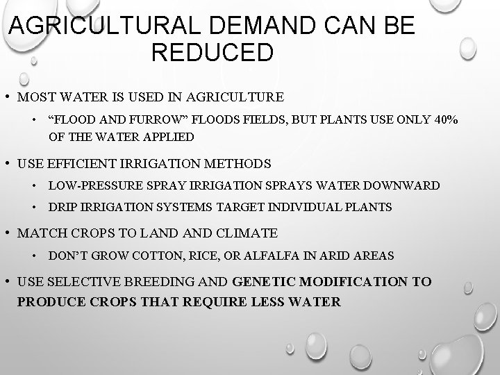 AGRICULTURAL DEMAND CAN BE REDUCED • MOST WATER IS USED IN AGRICULTURE • “FLOOD