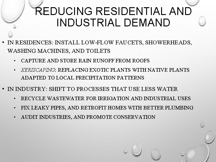 REDUCING RESIDENTIAL AND INDUSTRIAL DEMAND • IN RESIDENCES: INSTALL LOW-FLOW FAUCETS, SHOWERHEADS, WASHING MACHINES,